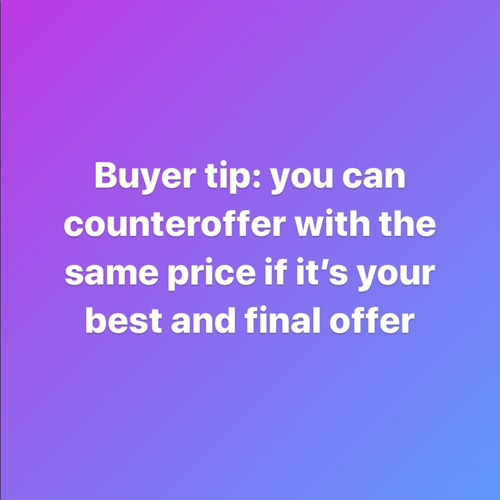 Buyers, You Can Counteroffer The Same Price